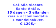 Sal-São Vicente Santo Antão. 15 dagen - 3 eilanden reis + accommodatie  + wandelpakket. € 1295,-