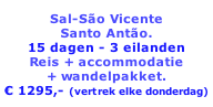 Sal-São Vicente Santo Antão. 15 dagen - 3 eilanden Reis + accommodatie  + wandelpakket. € 1295,- (vertrek elke donderdag)